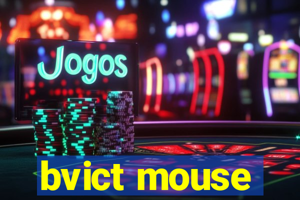 bvict mouse